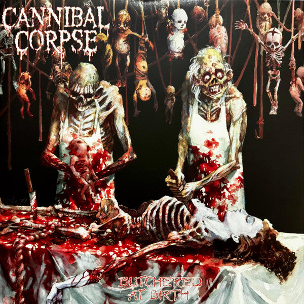 Cannibal Corpse- butchered at birth