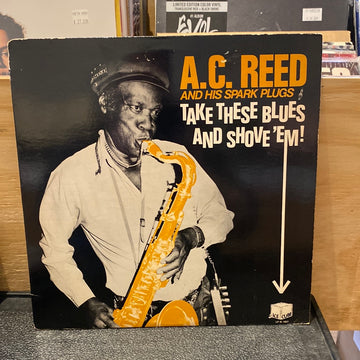 A.C. REED and his SPARK PLUGS - Take These Blue And Shove Em