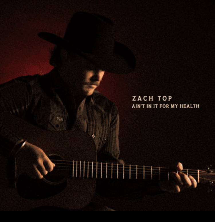 Zach top - ain’t in it for my health