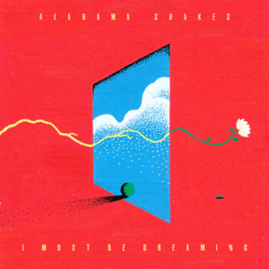alabama shakes - i must be dreaming