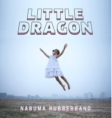 Little dragon - nabuma rubberband