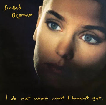 Sinead O’Connor - I do not want what I haven’t got