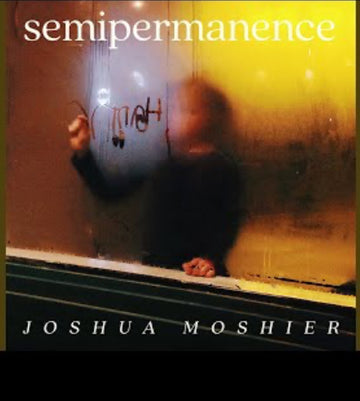 Joshua Moshier - Semipermanence