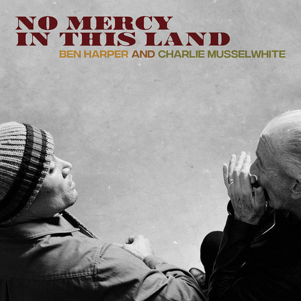 Ben Harper And Charlie Musselwhite - No Mercy In This Land 180 Gram