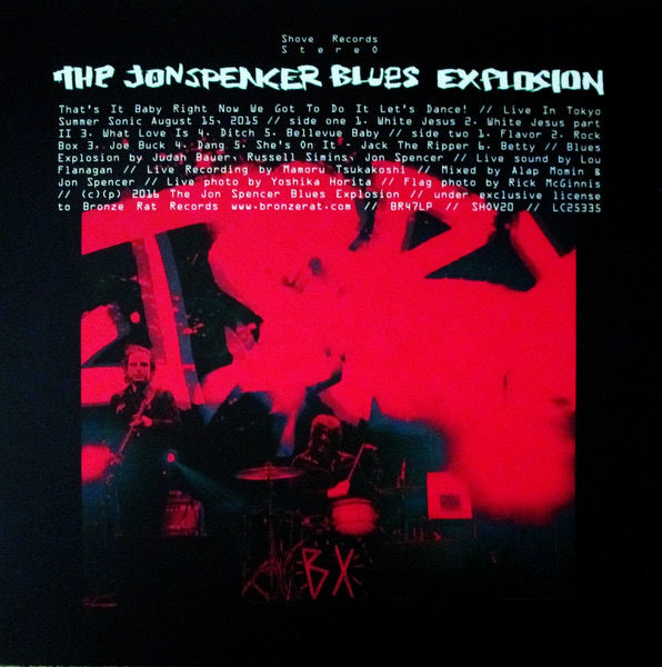 Jon Spencer blues explosion - that’s it baby right now we got to do it let’s dance!