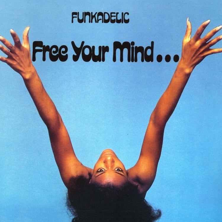 Funkadelic- Free Your Mind & Your Ass Will Follow