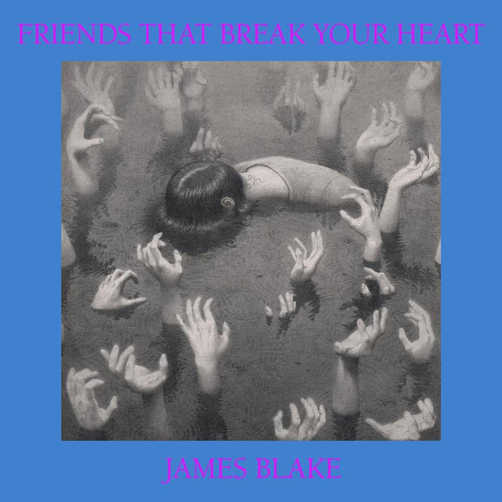 James Blake- Friends That Break Your Heart