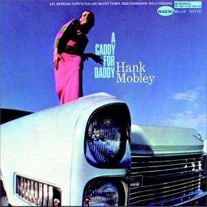 Hank Mobley- A Caddy