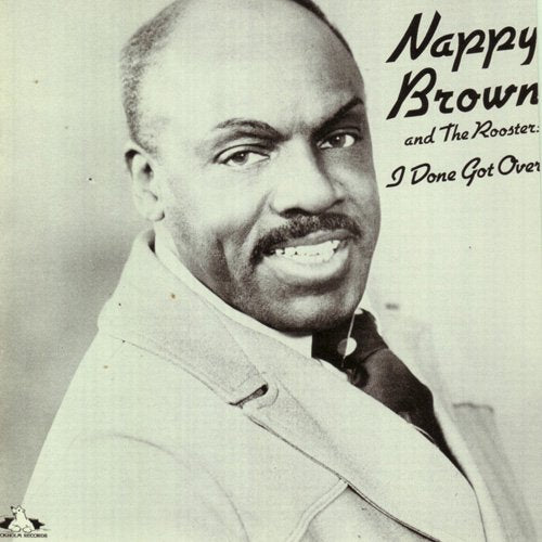 Nappy Brown- I Done Got Over