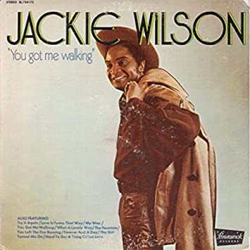 Jackie Wilson- You Got Me Walking