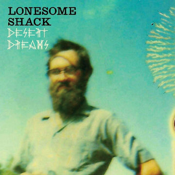 Lonesome Shack- Desert Dreams