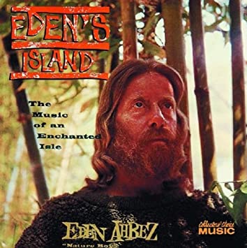 Eden Ahbez- “Nature Boy” Eden's Island