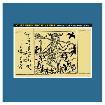 Cleaners From Venus- Songs For a Fallow Land