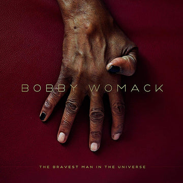 Bobby Womack- The Bravest Man in the Universe