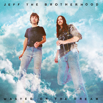 Jeff the Brotherhood- Wasted