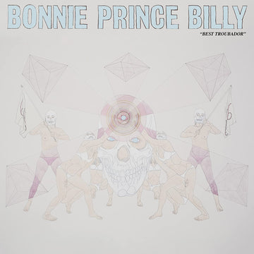 Bonnie Prince Billy- Best Troubador