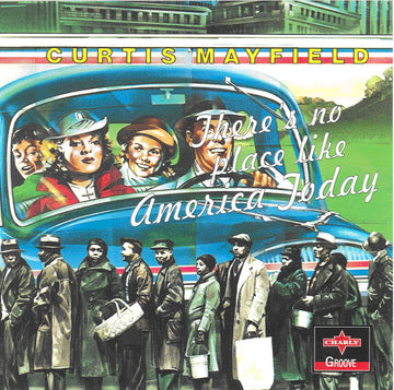 Curtis Mayfield- There's No Place Like America Today