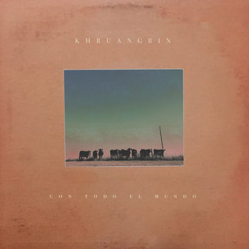 Khruangbin- Con Todo el mundo