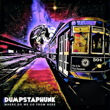 Dumpstaphunk- Where Do We Go From Here