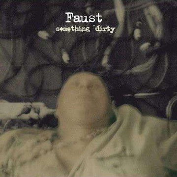 Faust- Something Dirty