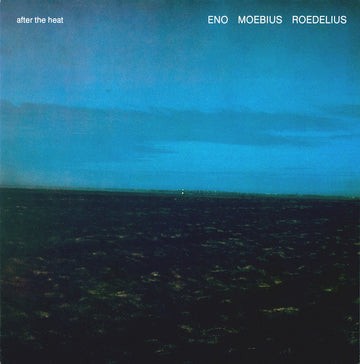 Eno/Mobius/Roedelius- After the Heat