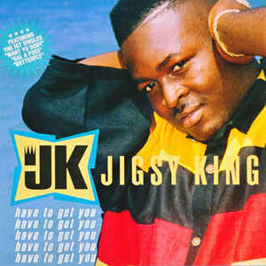 Jigsy King- Have to get you
