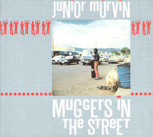 Junior Murvin- Muggers in the Street