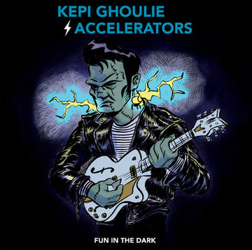 Kepi Ghoulie and the Accelerators- Fun In The Dark
