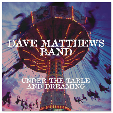 Dave Matthews- Under the Table & Dreaming