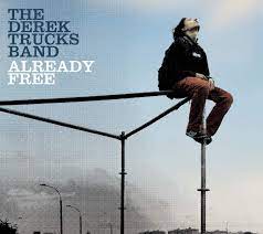 Derek Trucks Band- Already Free